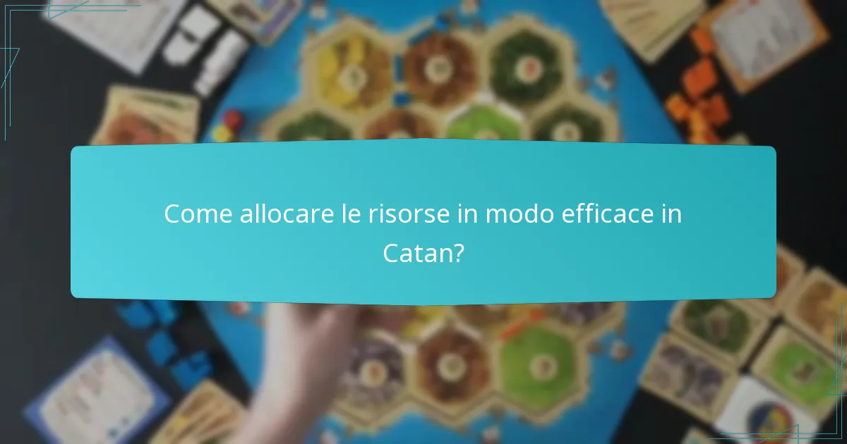 Come allocare le risorse in modo efficace in Catan?