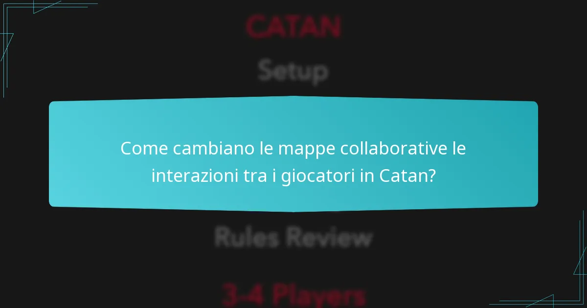 Come influenzano le dinamiche di squadra il gameplay nelle mappe collaborative di Catan?