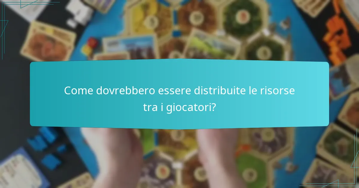 Come dovrebbero essere distribuite le risorse tra i giocatori?
