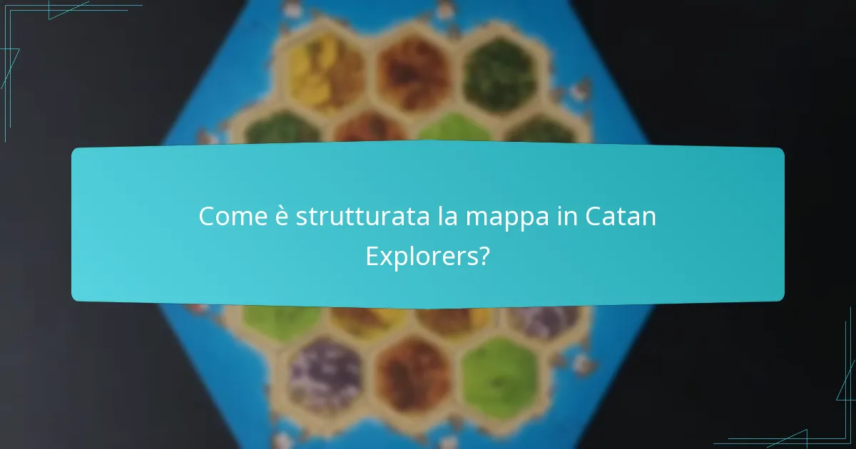 Come è strutturata la mappa in Catan Explorers?