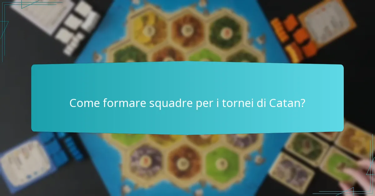 Come formare squadre per i tornei di Catan?