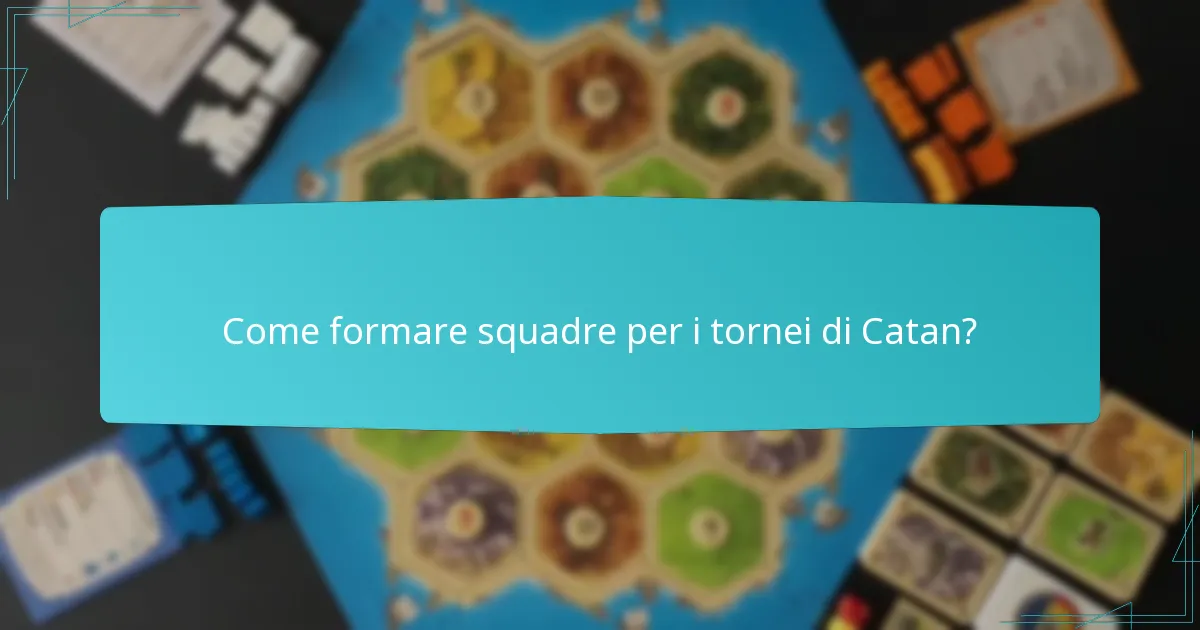 Come formare squadre per i tornei di Catan?
