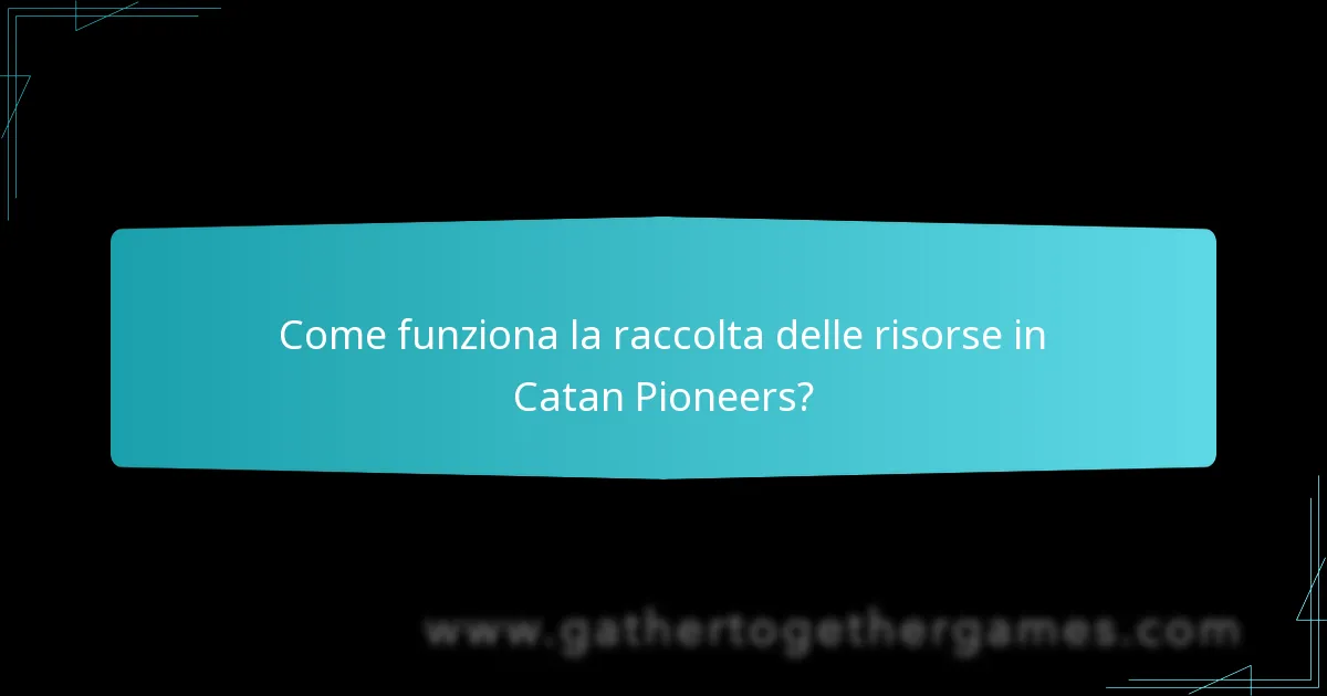 Come funziona la raccolta delle risorse in Catan Pioneers?