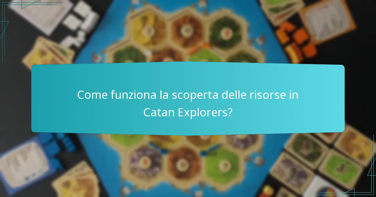Come funziona la scoperta delle risorse in Catan Explorers?