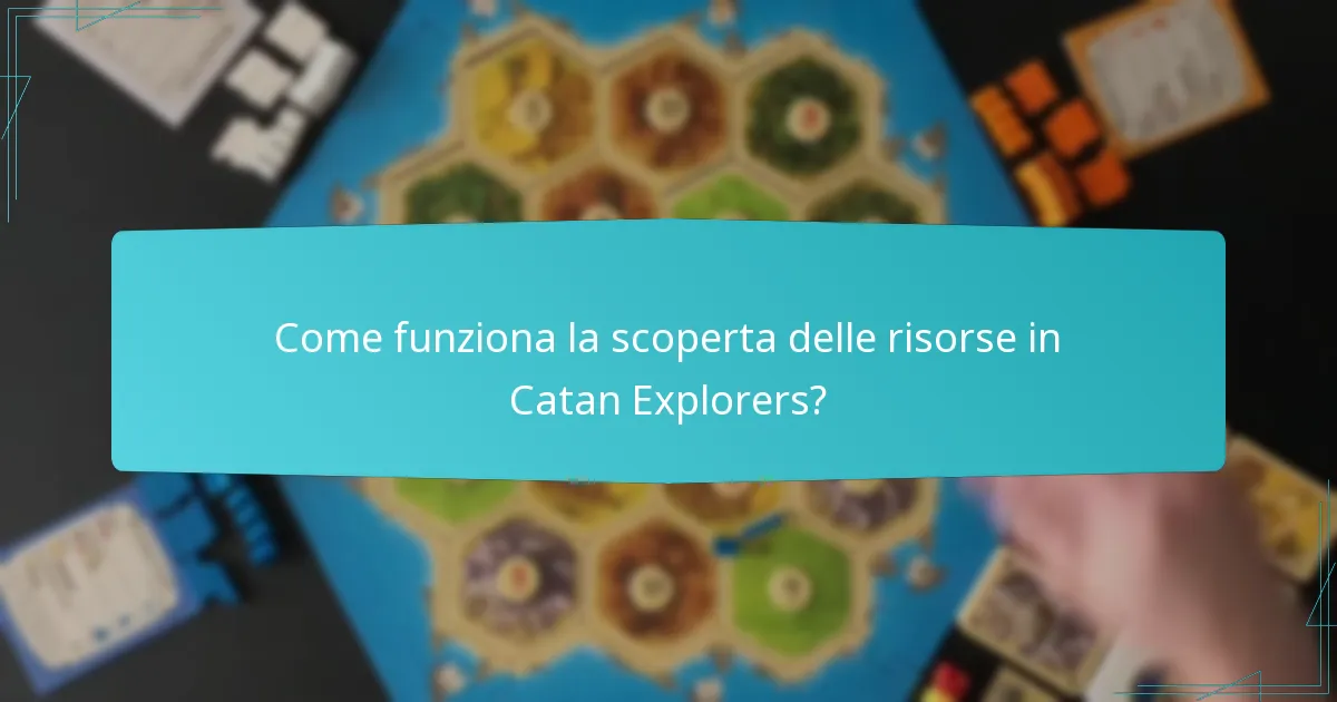Come funziona la scoperta delle risorse in Catan Explorers?