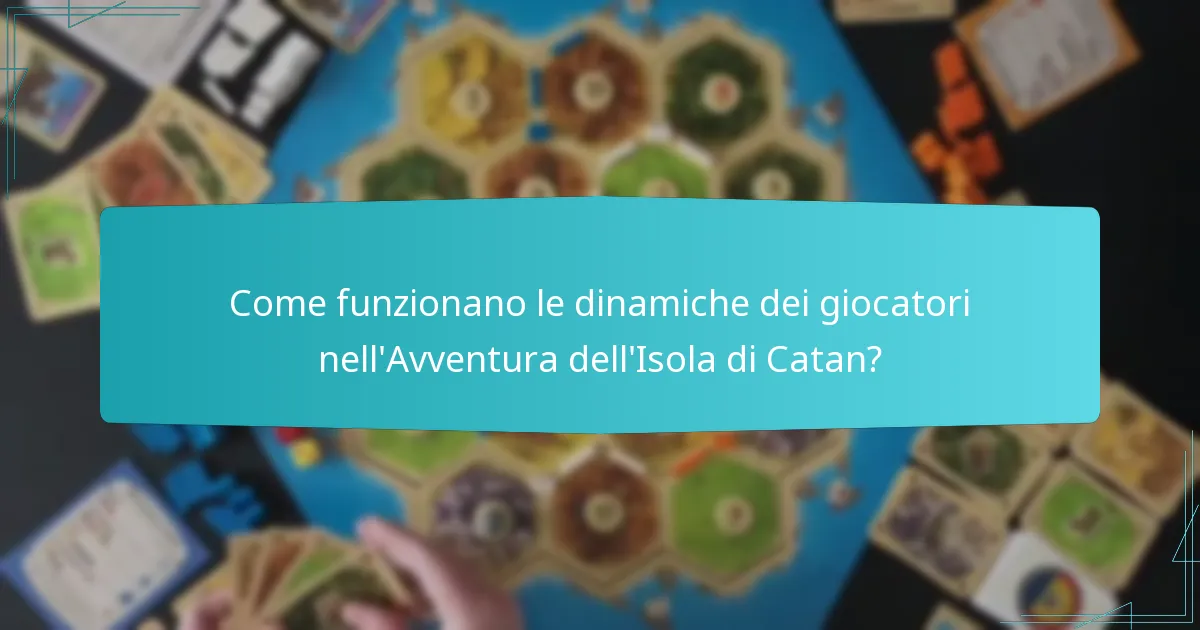 Come funzionano le dinamiche dei giocatori nell’Avventura dell’Isola di Catan?