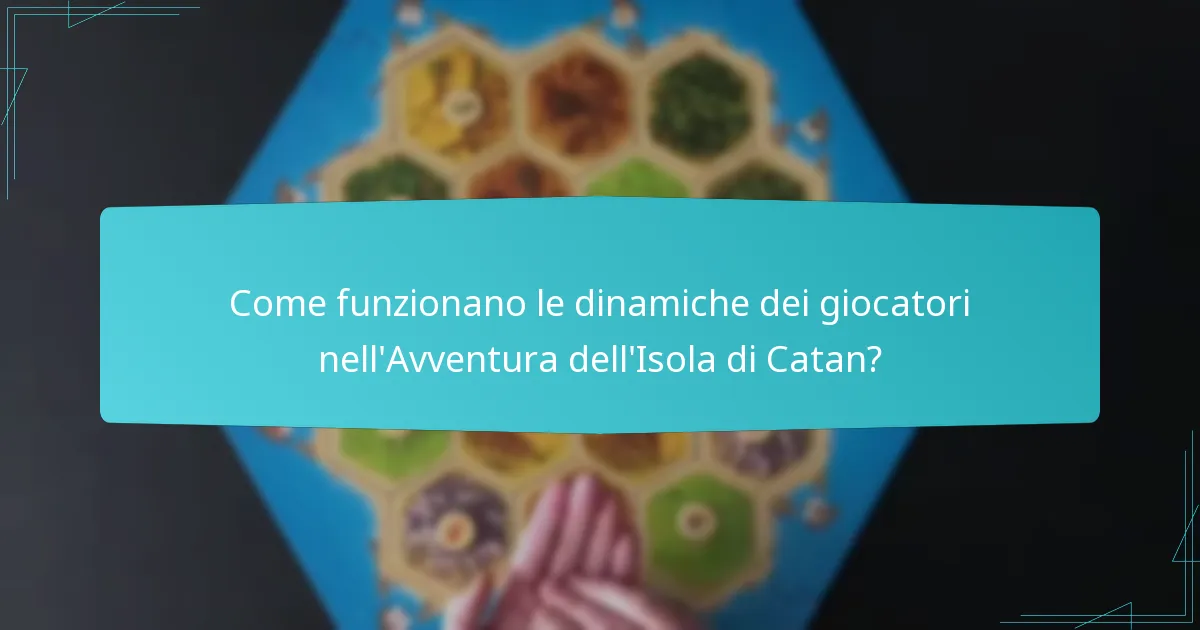 Come funzionano le dinamiche dei giocatori nell’Avventura dell’Isola di Catan?