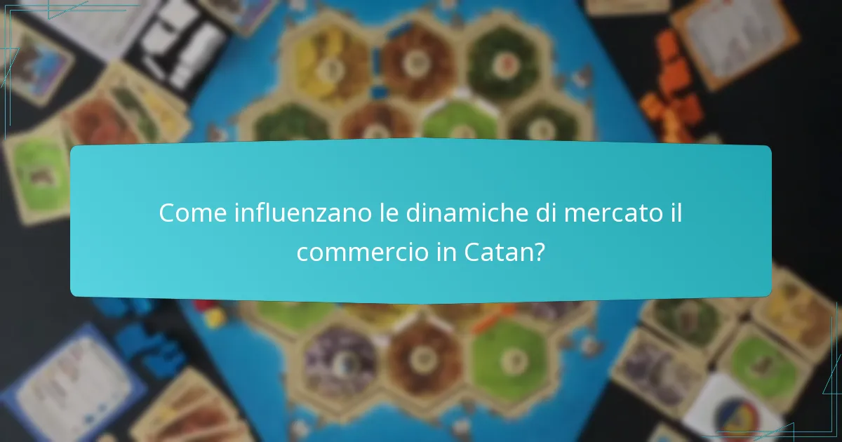 Come influenzano le dinamiche di mercato il commercio in Catan?