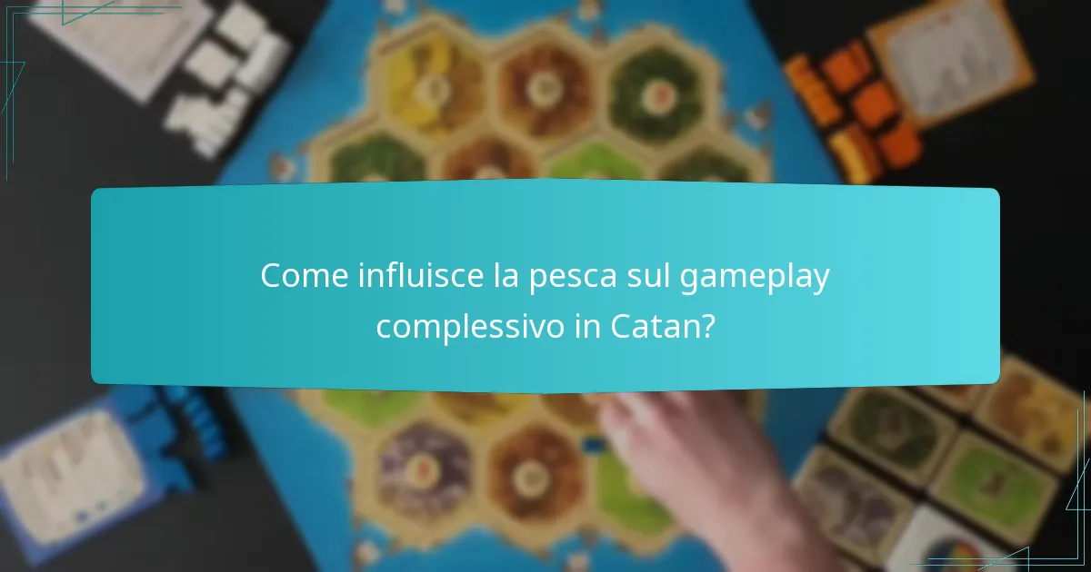 Come influisce la pesca sul gameplay complessivo in Catan?
