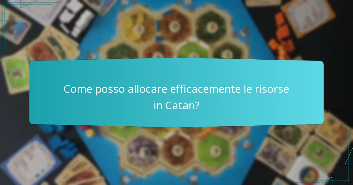 Come posso allocare efficacemente le risorse in Catan?