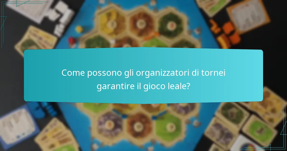 Come possono gli organizzatori di tornei garantire il gioco leale?