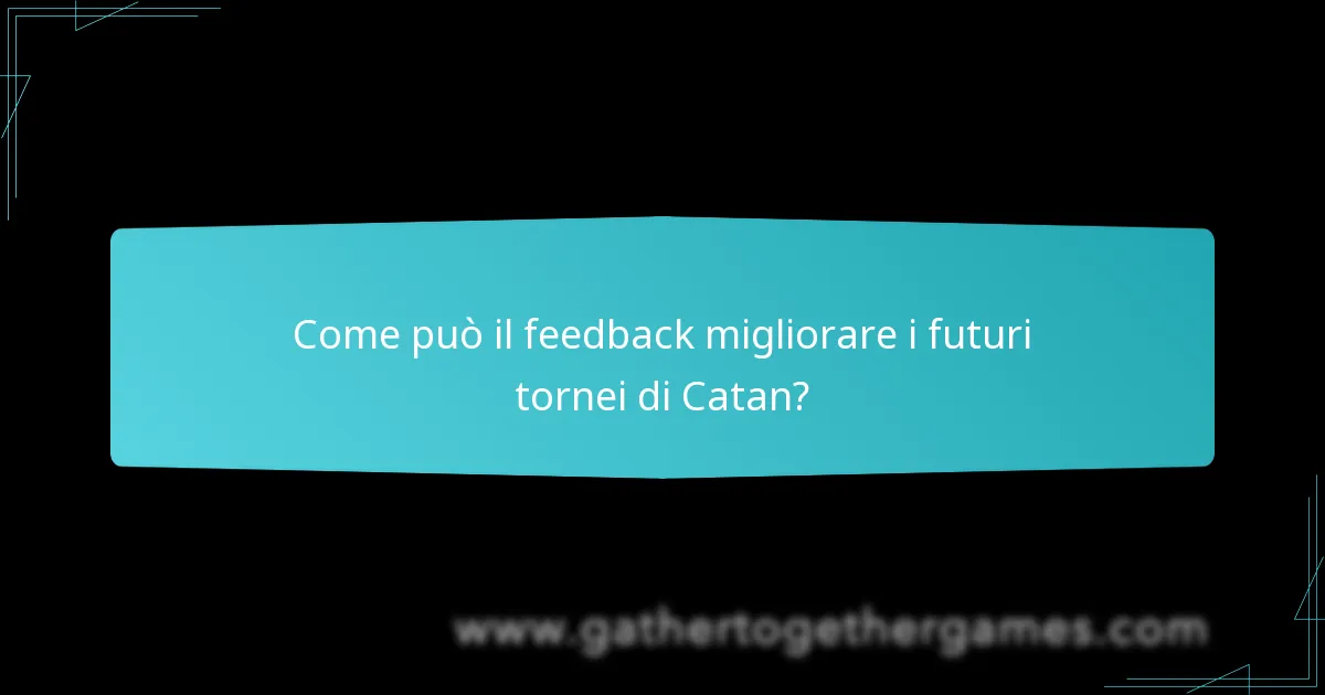 Come può il feedback migliorare i futuri tornei di Catan?