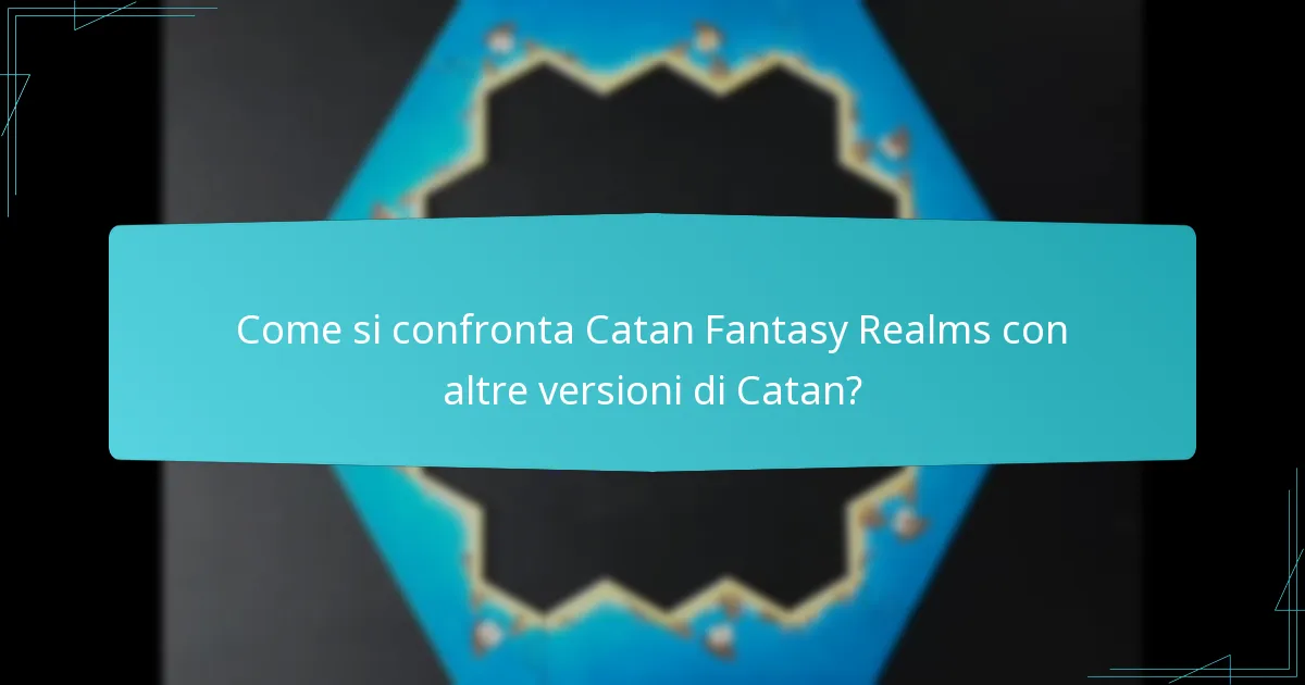 Quali sfide uniche affrontano i giocatori in Catan Fantasy Realms?