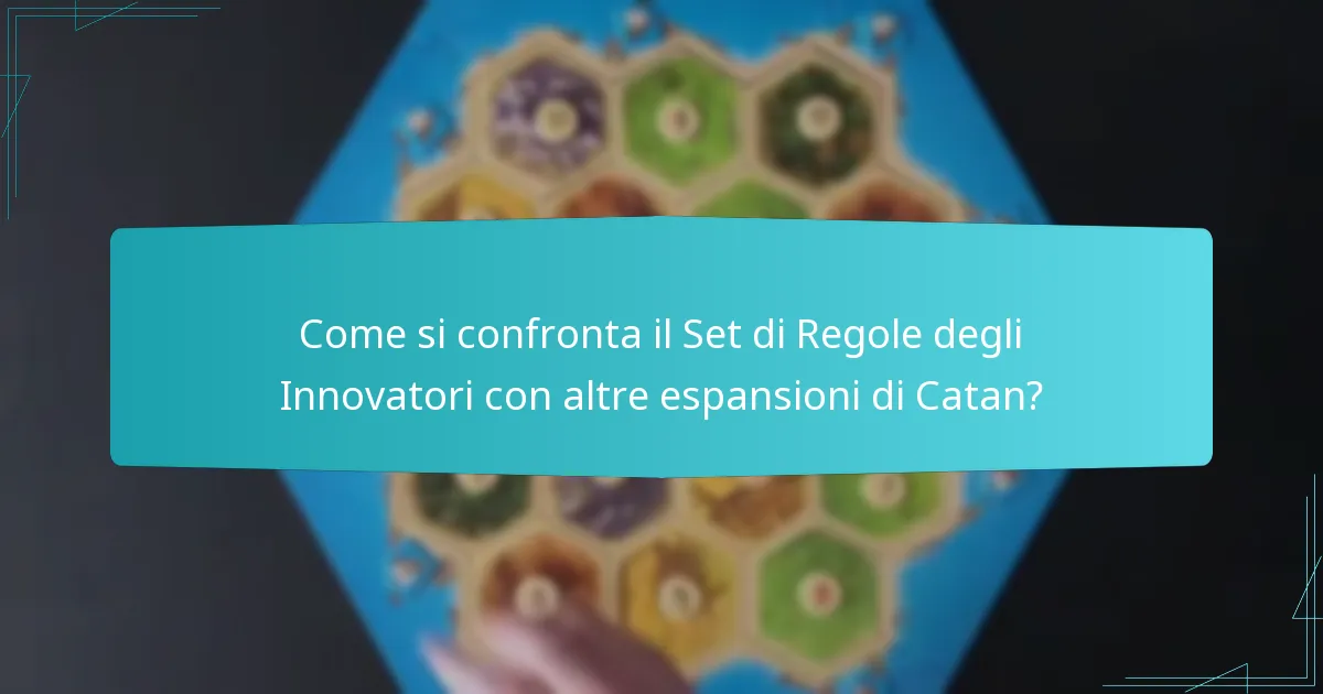 Come si confronta il Set di Regole degli Innovatori con altre espansioni di Catan?