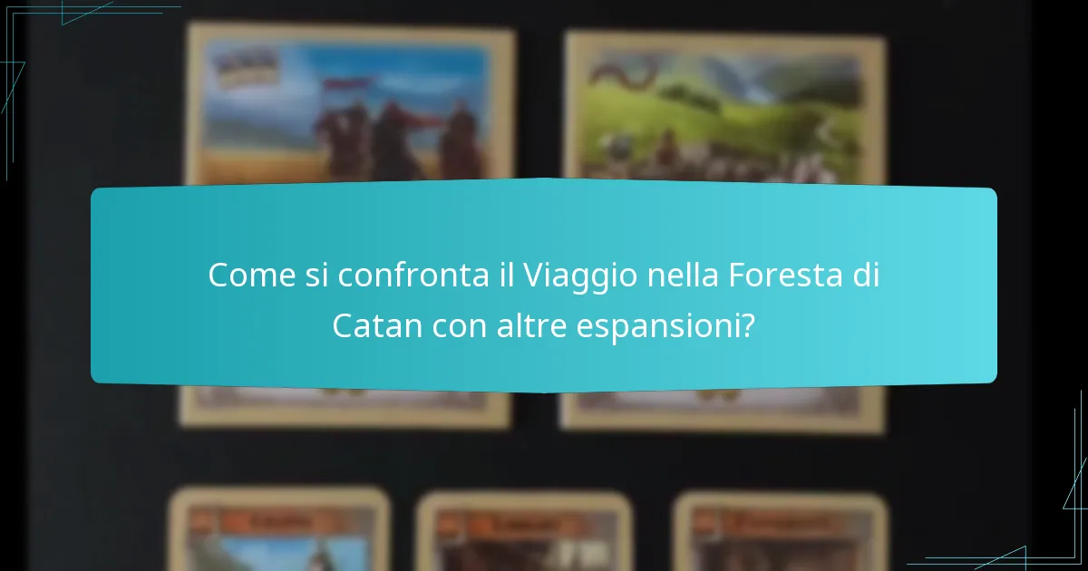 Come si confronta il Viaggio nella Foresta di Catan con altre espansioni?
