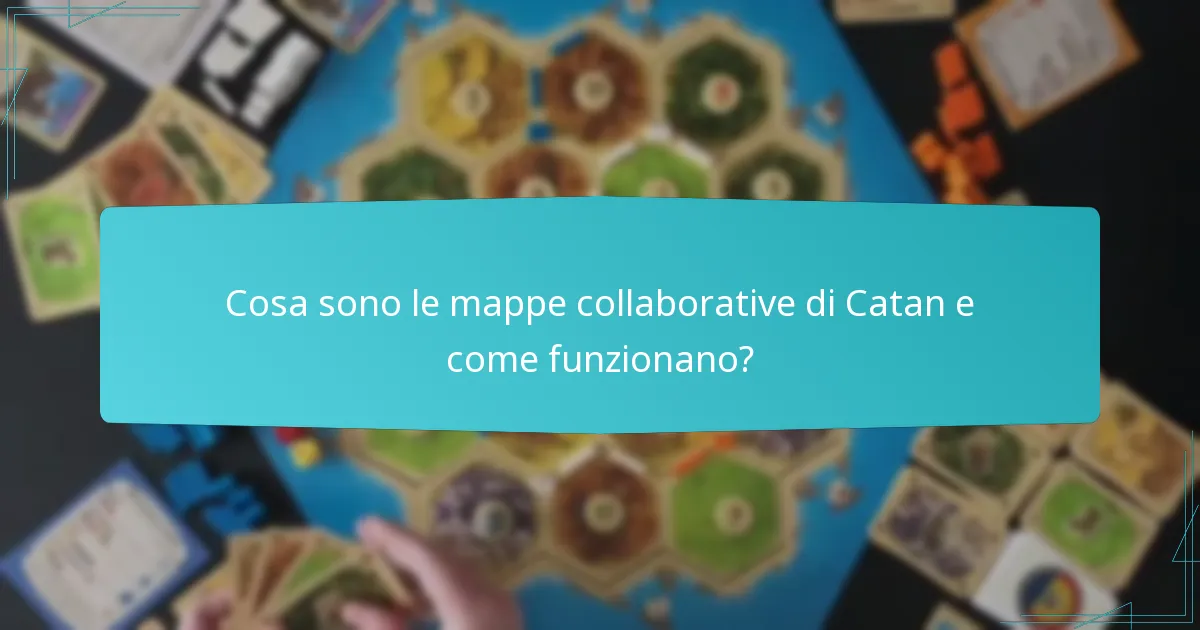 Quali strategie cooperative migliorano il gameplay nelle mappe collaborative di Catan?