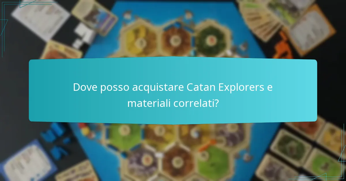 Dove posso acquistare Catan Explorers e materiali correlati?