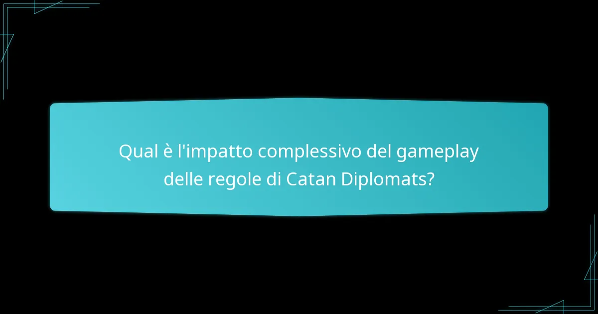 Qual è l’impatto complessivo del gameplay delle regole di Catan Diplomats?