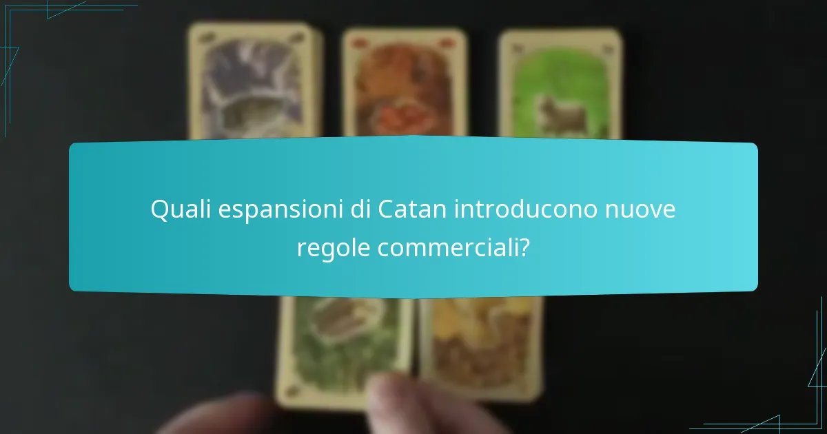 Quali espansioni di Catan introducono nuove regole commerciali?