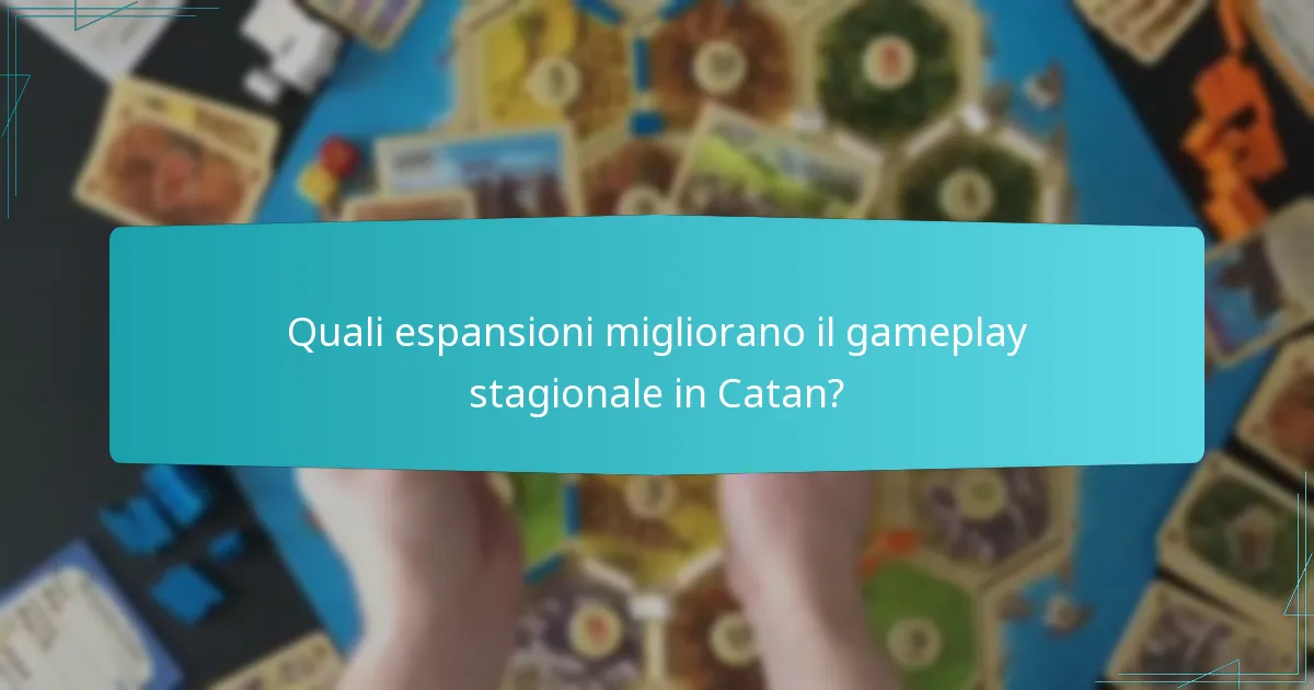 Quali espansioni migliorano il gameplay stagionale in Catan?