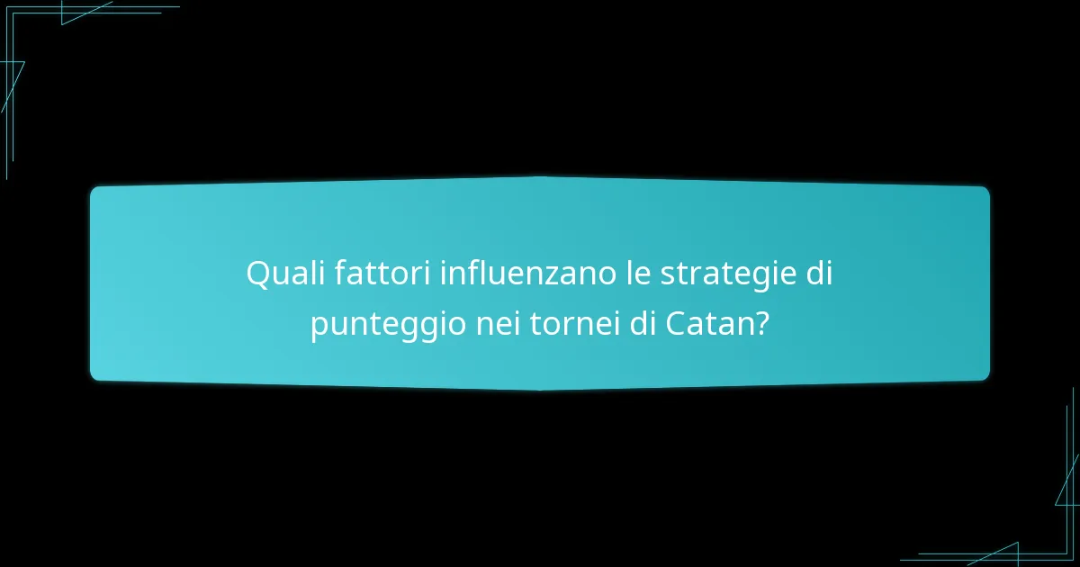 Quali fattori influenzano le strategie di punteggio nei tornei di Catan?