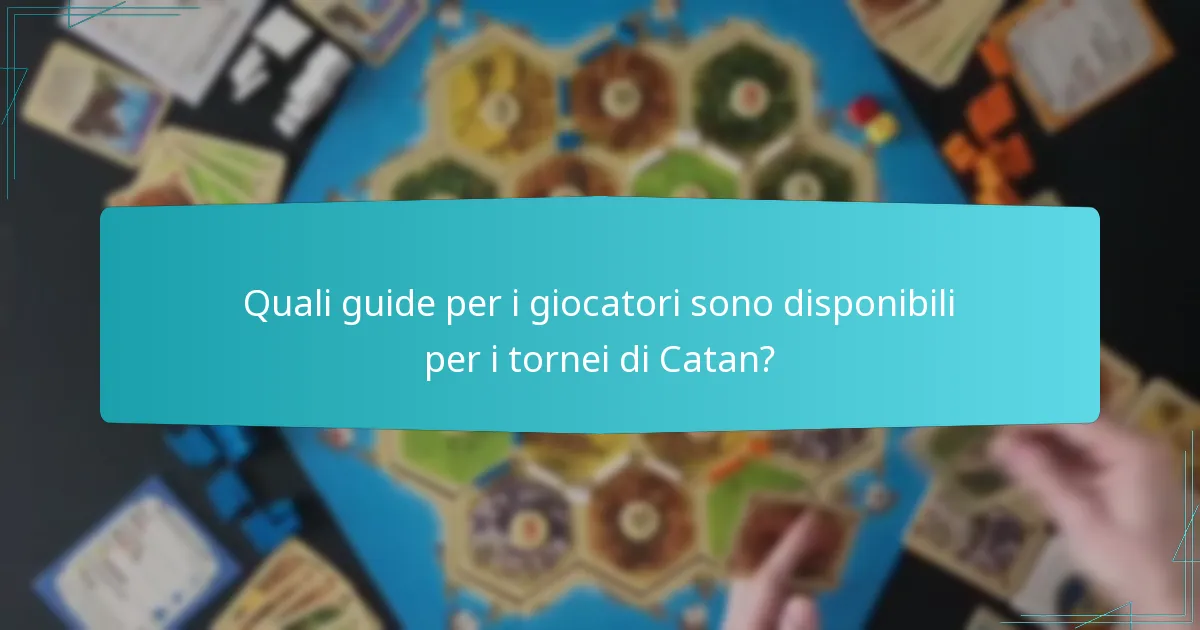 Quali guide per i giocatori sono disponibili per i tornei di Catan?
