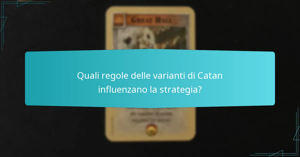 Quali regole delle varianti di Catan influenzano la strategia?