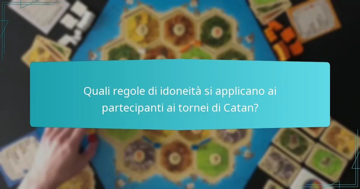 Quali regole di idoneità si applicano ai partecipanti ai tornei di Catan?