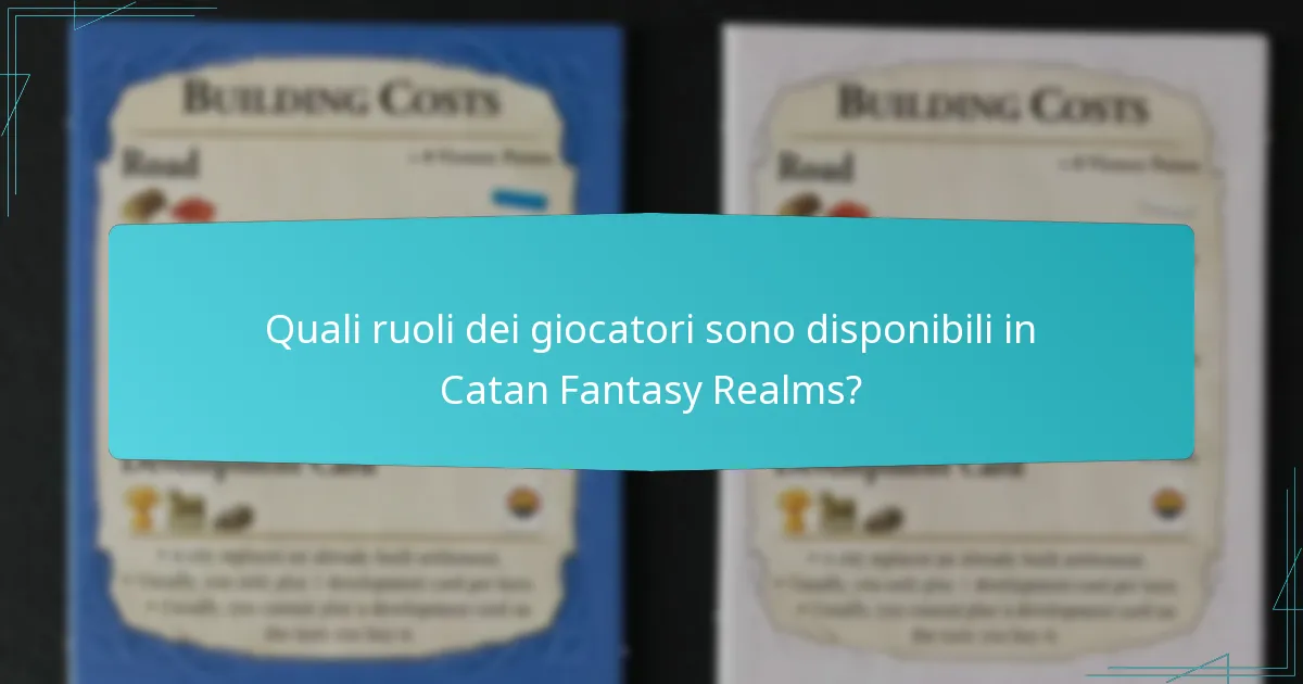 Quali ruoli dei giocatori sono disponibili in Catan Fantasy Realms?