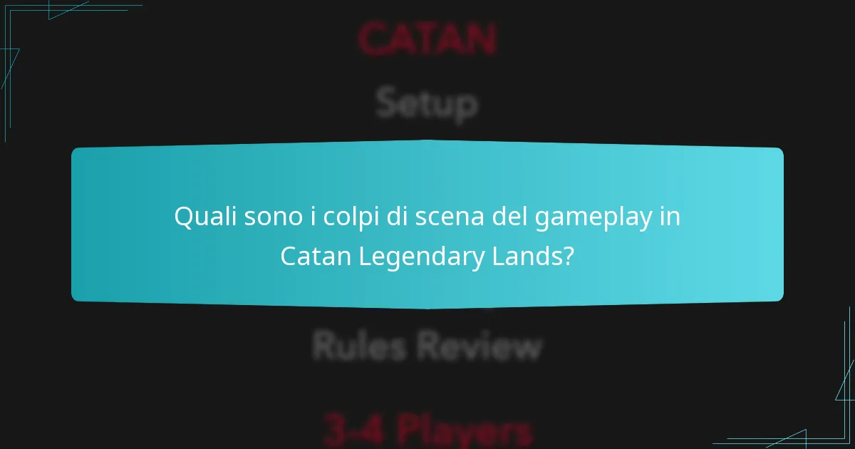 Quali sono i colpi di scena del gameplay in Catan Legendary Lands?