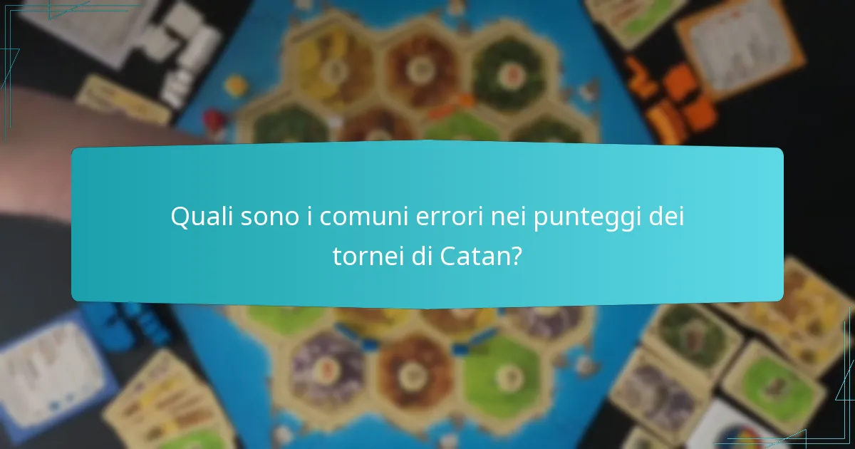 Quali sono i comuni errori nei punteggi dei tornei di Catan?
