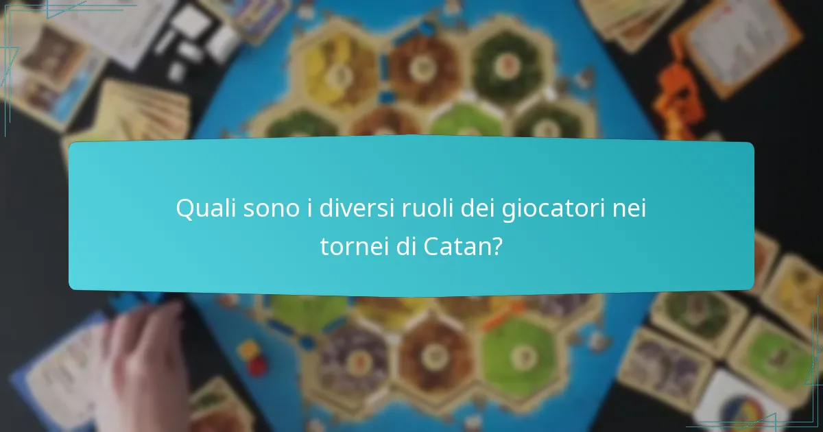 Quali sono i diversi ruoli dei giocatori nei tornei di Catan?