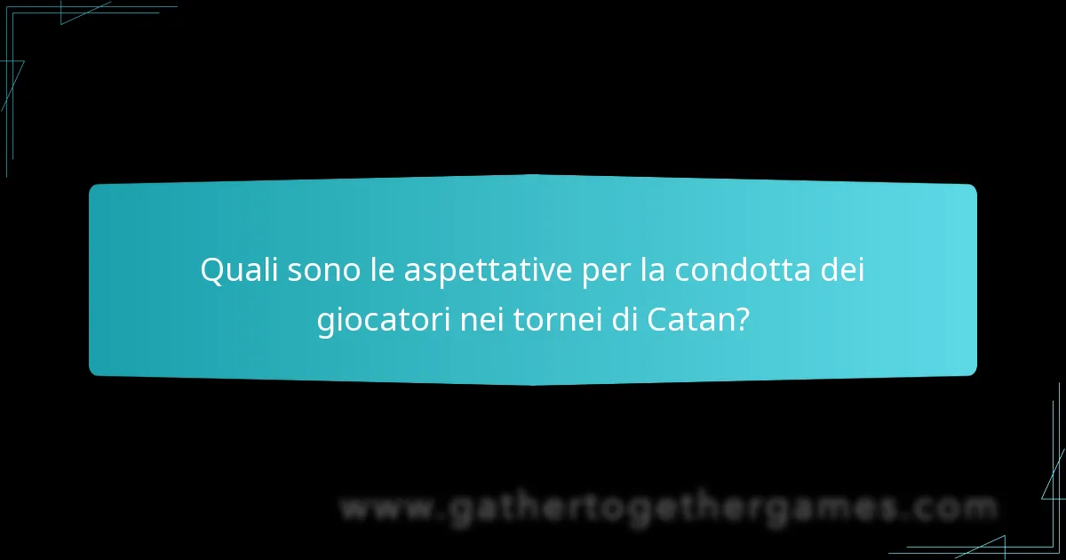 Quali sono le aspettative per la condotta dei giocatori nei tornei di Catan?
