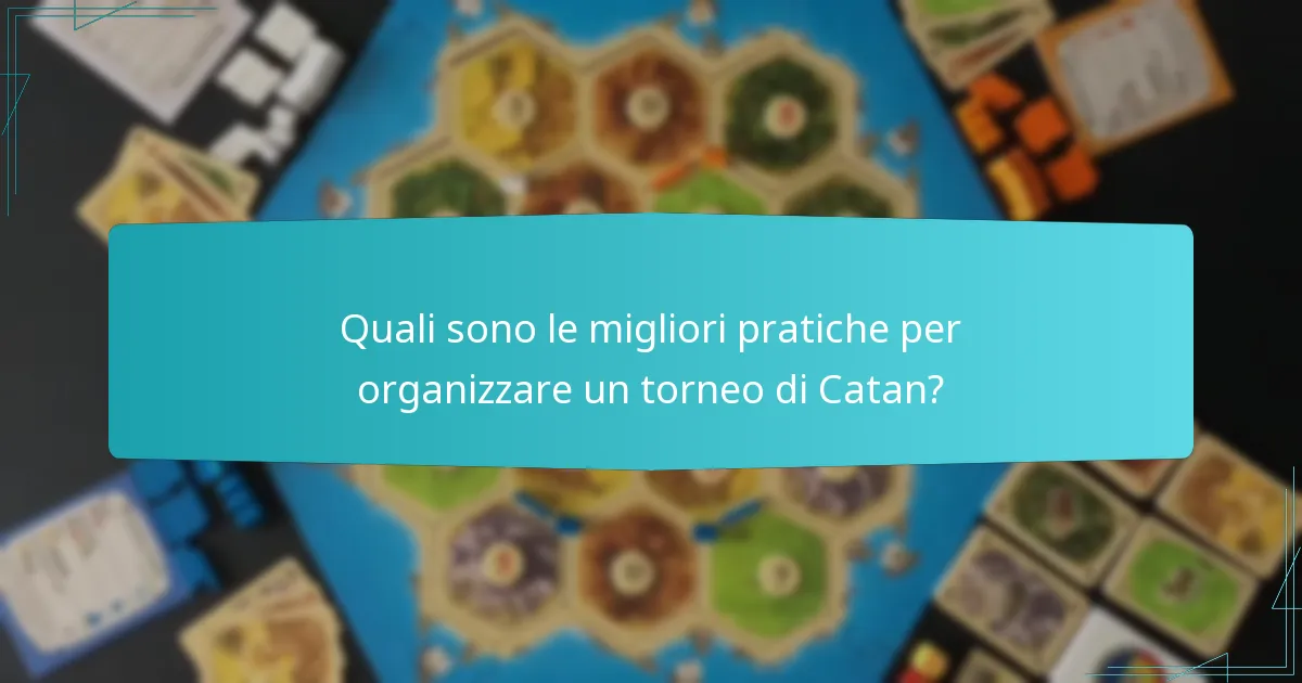 Quali sono le migliori pratiche per organizzare un torneo di Catan?