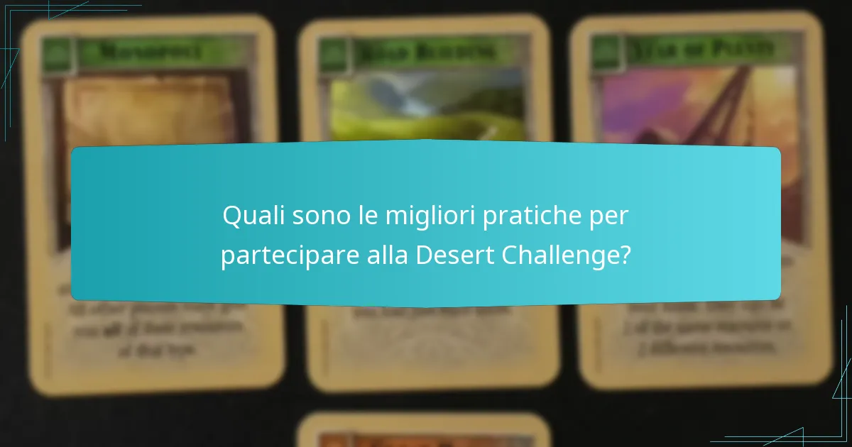 Quali sono le migliori pratiche per partecipare alla Desert Challenge?