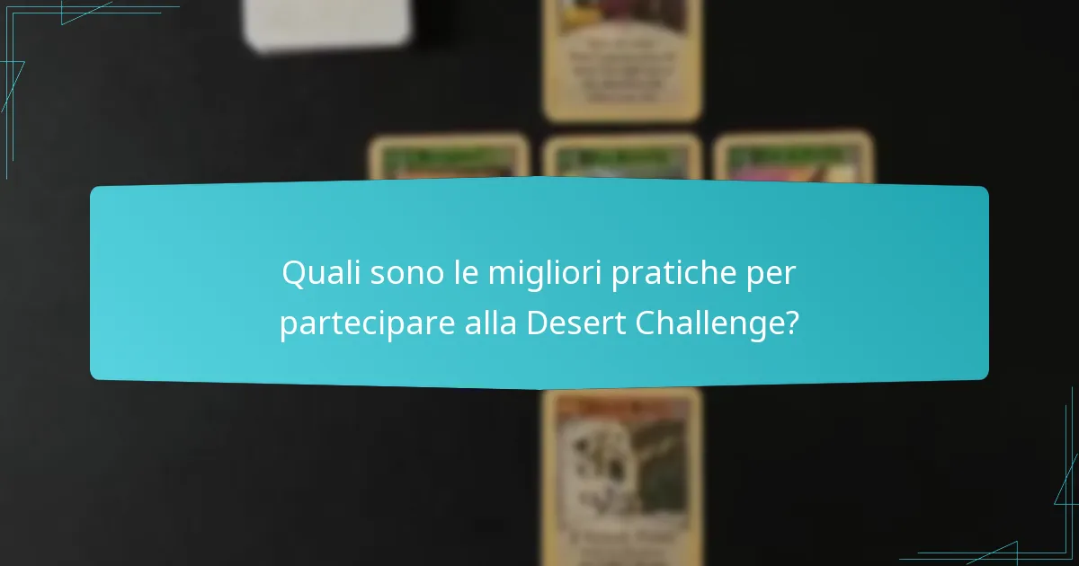 Quali sono le migliori pratiche per partecipare alla Desert Challenge?