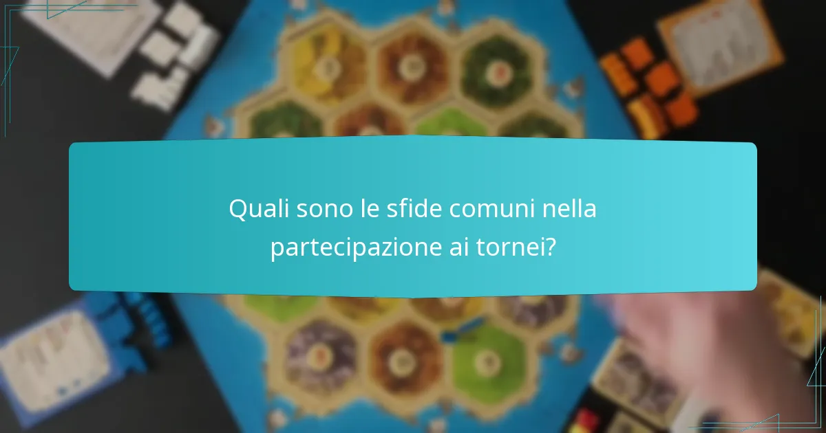 Quali sono le sfide comuni nella partecipazione ai tornei?