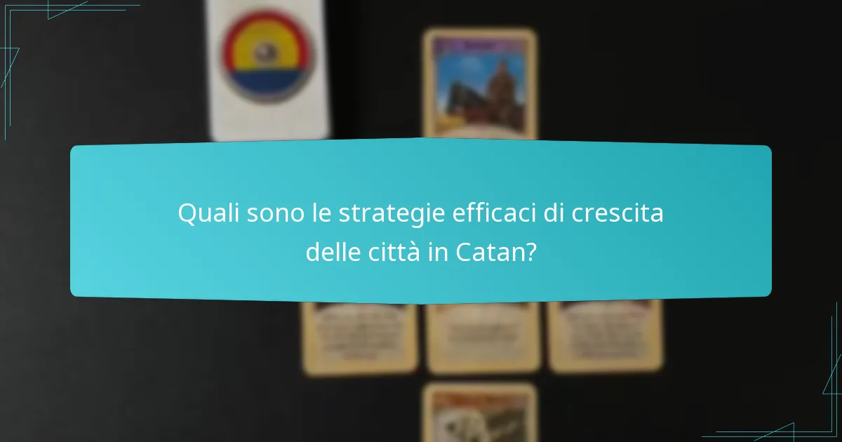 Quali fattori influenzano il successo della crescita delle città in Catan?