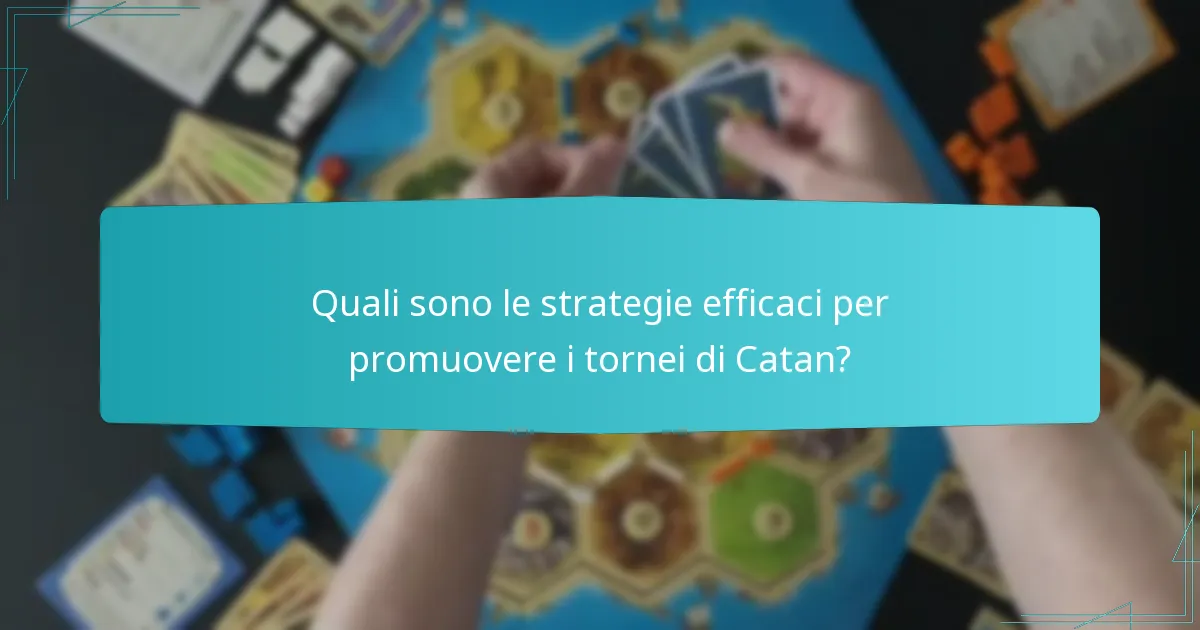 Quali sono le strategie efficaci per promuovere i tornei di Catan?