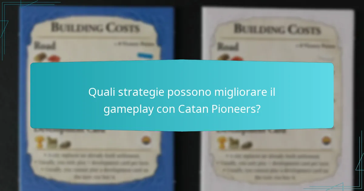 Quali strategie possono migliorare il gameplay con Catan Pioneers?