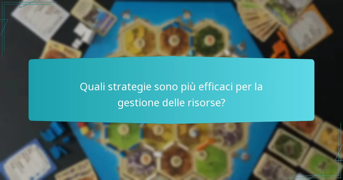 Quali strategie sono più efficaci per la gestione delle risorse?