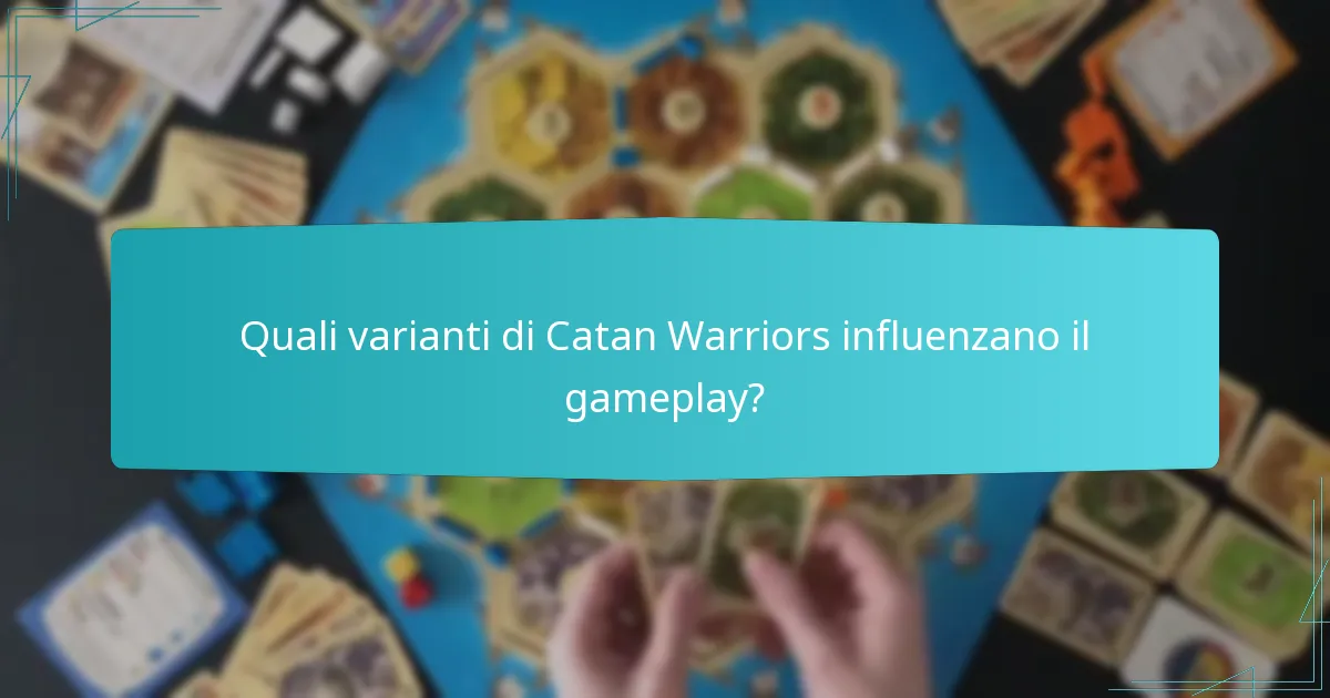 Quali varianti di Catan Warriors influenzano il gameplay?